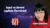 Iașul va fi capitala României! Maria Ghiorghiu revine cu noi previziuni la BZI LIVE